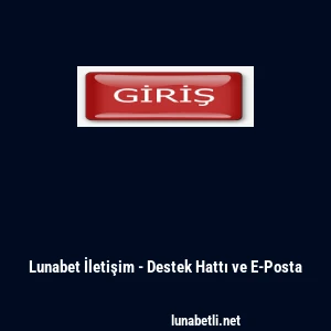 Lunabet İletişim - Destek Hattı ve E-Posta